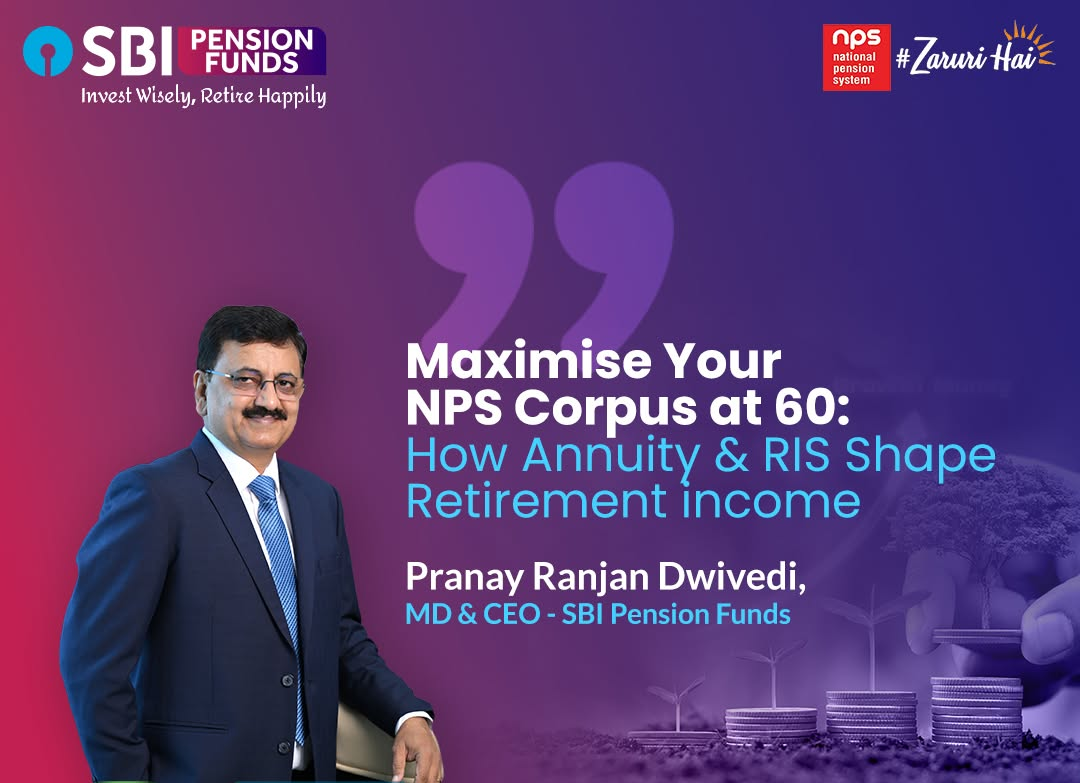 SBI Pension Funds: Demystifying Next Chapter of Our NPS Journey at 60 